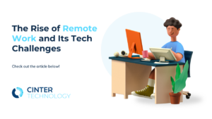 The Rise of Remote Work and Its Tech Challenges